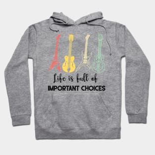 LIFE IS FULL OF IMPORTANT CHOICES Hoodie